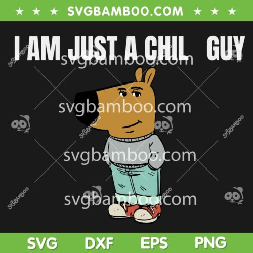 I'm Just a Chill Guy Meme SVG PNG, Funny Tiktok Meme Chill Guy SVG, Dog Meme DXF SVG PNG EPS