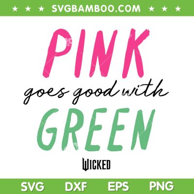 Pink Goes Good With Green SVG, Funny Changed For Good Wicked SVG PNG Pink Goes Good With Green SVG, Funny Changed For Good Wicked SVG PNG