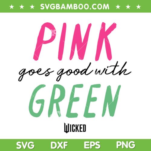 Pink Goes Good With Green SVG, Funny Changed For Good Wicked SVG PNG