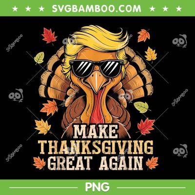 Trump Make Thanksgiving Great Again PNG, Funny Turkey Day Trump Sunglasses PNG Trump Make Thanksgiving Great Again PNG, Funny Turkey Day Trump Sunglasses PNG