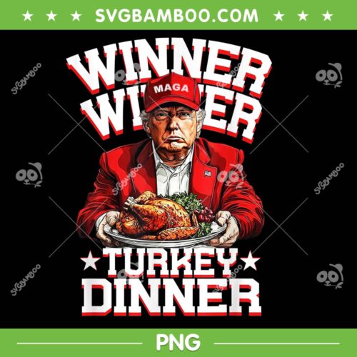 Funny Trump Winner Winner Turkey Dinner PNG, Trump Maga Thanksgiving 2024 PNG