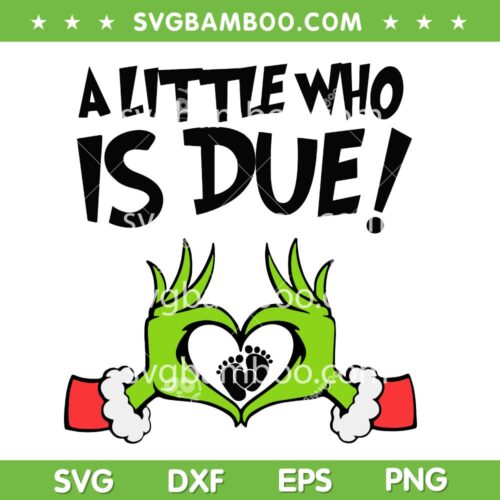 Grinch A Little Who is Due SVG, Grinch Maternity Baby SVG PNG