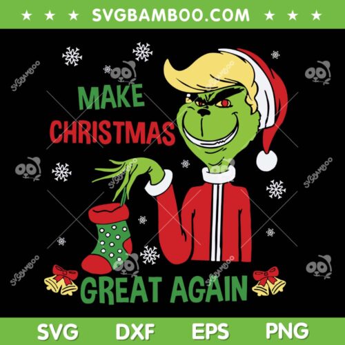 Grinch Trump Make Christmas Great Again SVG, Funny Grinch for President SVG PNG, Trump Grinch SVG