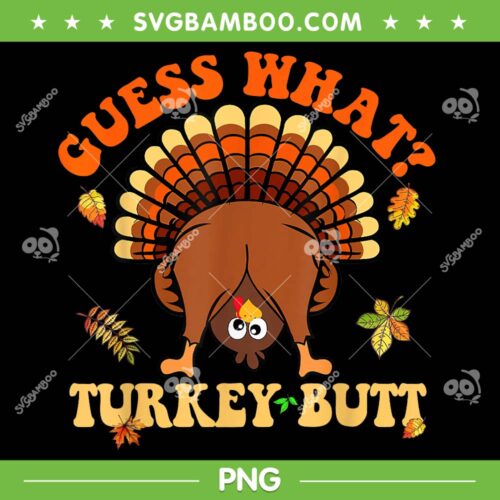 Funny Turkey Thanksgiving 2024 PNG, Gues What Turkey Butt PNG