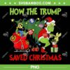How The Trump Saved Christmas PNG, Funny Trump Grinch Christmas 2024 PNG How The Trump Saved Christmas PNG, Funny Trump Grinch Christmas 2024 PNG
