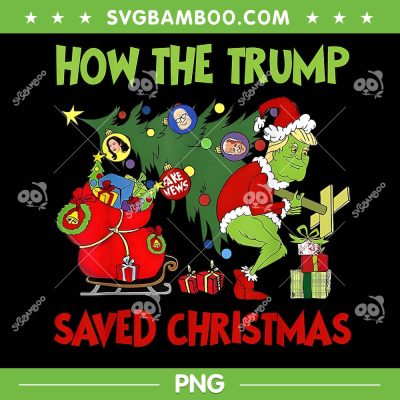 How The Trump Saved Christmas PNG, Funny Trump Grinch Christmas 2024 PNG How The Trump Saved Christmas PNG, Funny Trump Grinch Christmas 2024 PNG