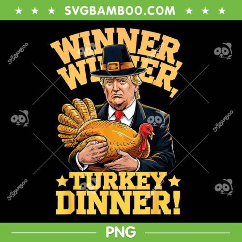 Trump Winner Winner Turkey Dinner PNG, Funny Trump Thanksgiving 2024 PNG