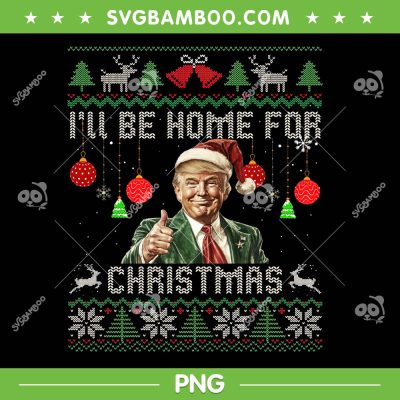 Trump I'll Be Home For Christmas Ugly Sweater PNG, Trump Santa Ugly Christmas 2024 PNG Trump I'll Be Home For Christmas Ugly Sweater PNG, Trump Santa Ugly Christmas 2024 PNG