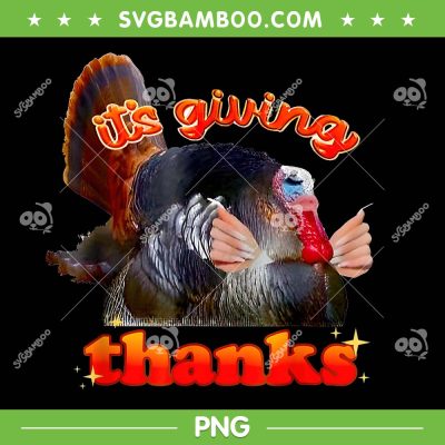 It's Giving Thanks PNG, Funny Turkey Thanksgiving PNG It's Giving Thanks PNG, Funny Turkey Thanksgiving PNG