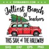Jolliest Bunch Of Teachers SVG, Teacher Truck Christmas Tree 2024 SVG, This Side Of The Hallway Xmas SVG PNG