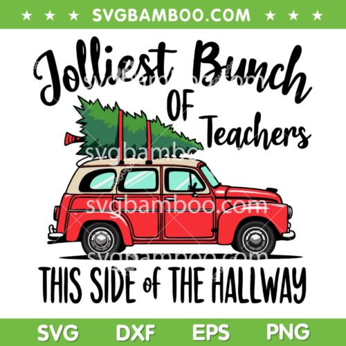 Jolliest Bunch Of Teachers SVG, Teacher Truck Christmas Tree 2024 SVG, This Side Of The Hallway Xmas SVG PNG