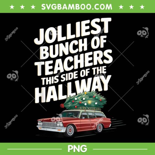 Jolliest Bunch of Teachers This Side of the Hallway PNG, Funny Teacher Christmas Car PNG