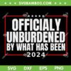 Officially Unburdened By What Has Been SVG, Trump Victory 2024 SVG PNG