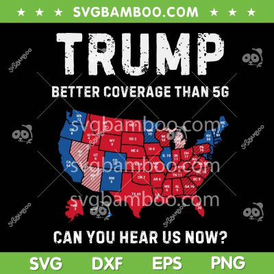 Retro Trump Better Coverage Than 5G SVG PNG, Trump Voting Map Can You Hear us Now SVG