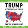 Trump Better Coverage Than 5G SVG, Can You Hear us Now SVG PNG, USA Map Voting 2024 DXF SVG PNG EPS Trump Better Coverage Than 5G SVG, Can You Hear us Now SVG PNG, USA Map Voting 2024 DXF SVG PNG EPS