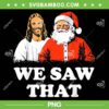 Santa And Jesus We Saw That PNG, Christian Merry Christmas PNG Santa And Jesus We Saw That PNG, Christian Merry Christmas PNG