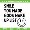 Smile You Made Gods Wake Up List SVG, Smiley Positive Saying SVG PNG