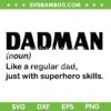 Dadman Definition SVG, Funny Fathers Day Dad Noun SVG PNG, Dad Like a Regular dad SVG PNG Dadman Definition SVG, Funny Fathers Day Dad Noun SVG PNG, Dad Like a Regular dad SVG PNG