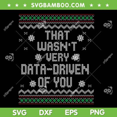 That Wasn't Very Data Driven of You SVG, Christmas Ugly Data Driven SVG PNG, Trend Xmas Pajamas SVG PNG