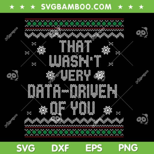 That Wasn't Very Data Driven of You SVG, Christmas Ugly Data Driven SVG PNG, Trend Xmas Pajamas SVG PNG