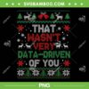 That Wasnt Very Data Driven of You PNG, Data Riven Ugly Christmas Pajamas PNG That Wasnt Very Data Driven of You PNG, Data Riven Ugly Christmas Pajamas PNG