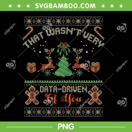 That Wasn't Very Data Driven PNG, Funny Christmas Quote Ugly Christmas PNG
