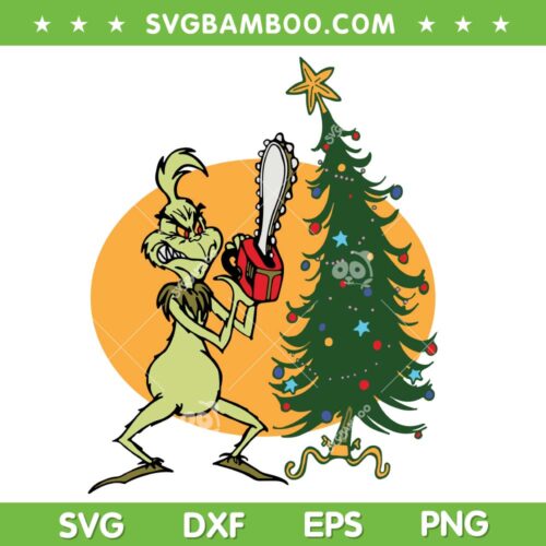 Grinch Chainsaws Christmas Tree SVG PNG, Funny Grinch Cut Down Xmas Tree SVG