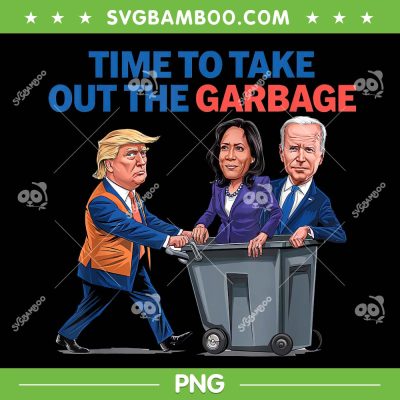 Time To Take Out The Garbage PNG, Garbage For Trump 2024 PNG