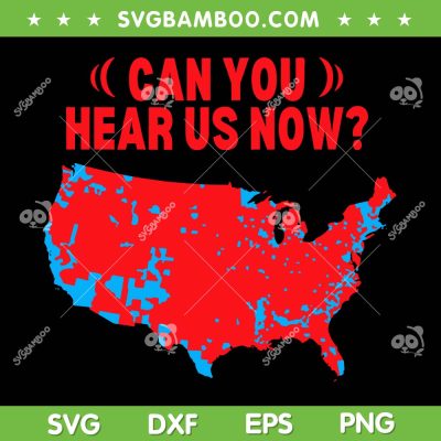 Trump Map Can You Hear Us Now SVG, Trump 2024 Winner 312 Electoral SVG PNG
