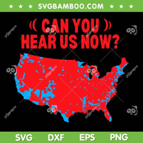 Trump Map Can You Hear Us Now SVG, Trump 2024 Winner 312 Electoral SVG PNG