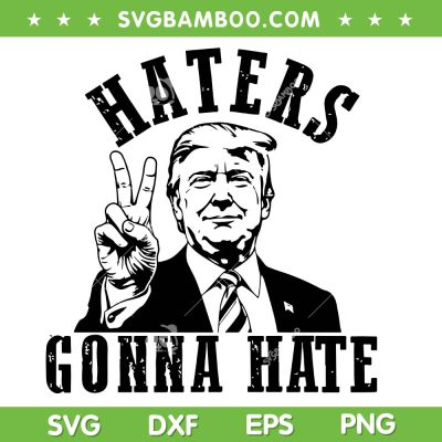 Trump Haters Gonna Hate SVG, Donald Trump I'll Be Home SVG PNG Trump Haters Gonna Hate SVG, Donald Trump I'll Be Home SVG PNG