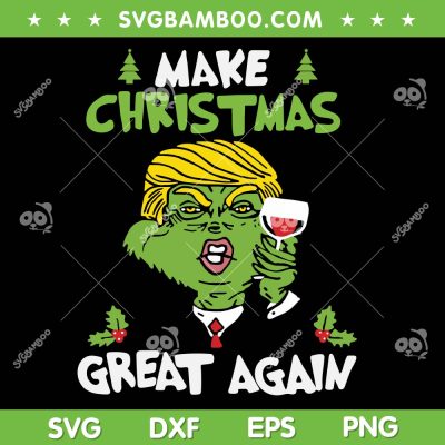 Funny Grinch Trump SVG PNG, Trump Make Christmas Great Again SVG Funny Grinch Trump SVG PNG, Trump Make Christmas Great Again SVG