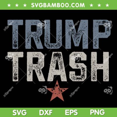 Trump Trash SVG PNG, Trump Garbage Grunge Vintage SVG, Grunge Garbage for Trump DXF SVG PNG EPS Trump Trash SVG PNG, Trump Garbage Grunge Vintage SVG, Grunge Garbage for Trump DXF SVG PNG EPS