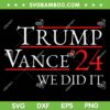 Trump Vance 24 We Did It SVG, Trump Won 2024 Election SVG PNG