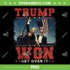 Trump Won Get Over It 2024 PNG, Retro Trump Fight Won 2024 PNG, Trump Rally Vintage PNG Trump Won Get Over It 2024 PNG, Retro Trump Fight Won 2024 PNG, Trump Rally Vintage PNG