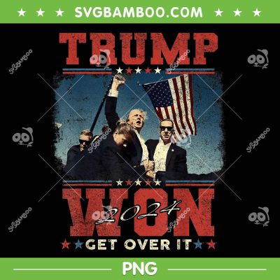 Trump Won Get Over It 2024 PNG, Retro Trump Fight Won 2024 PNG, Trump Rally Vintage PNG