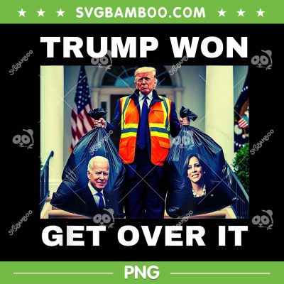 Trump Won Get Over It PNG, Funny Trump Garbage Won PNG, Maga Trump Won Election 2024 PNG Trump Won Get Over It PNG, Funny Trump Garbage Won PNG, Maga Trump Won Election 2024 PNG