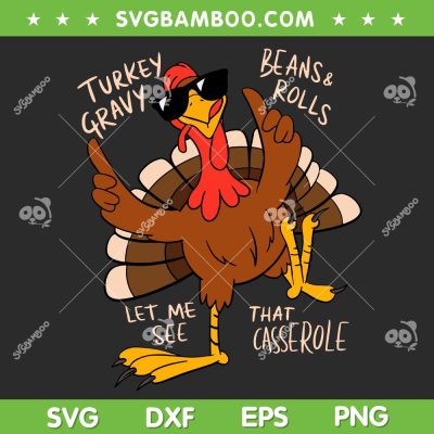 Turkey Gravy Beans And Rolls SVG, Thanksgiving Turkey Let me see that Casserole SVG PNG Turkey Gravy Beans And Rolls SVG, Thanksgiving Turkey Let me see that Casserole SVG PNG