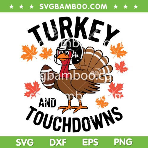 Turkey and Touchdowns SVG PNG, Thanksgiving Turkey Football SVG, Fall Autumn Turkey DXF SVG PNG EPS