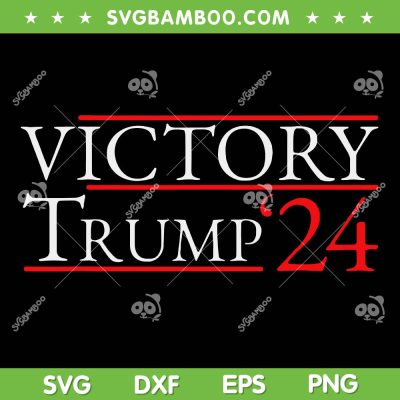 Victory Trump 24 SVG, Trump Win Election 2024 SVG PNG, Donald Trump Republican DXF SVG PNG EPS Victory Trump 24 SVG, Trump Win Election 2024 SVG PNG, Donald Trump Republican DXF SVG PNG EPS