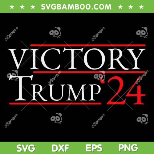 Victory Trump 24 SVG, Trump Win Election 2024 SVG PNG, Donald Trump Republican DXF SVG PNG EPS
