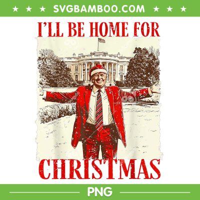 Trump I'll Be Home For Christmas PNG, Funny Trump Merry Christmas 2024 PNG, Donald Trump Santa Hat PNG Trump I'll Be Home For Christmas PNG, Funny Trump Merry Christmas 2024 PNG, Donald Trump Santa Hat PNG