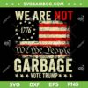 Trump Garbage American Flag SVG PNG, We Are Not Garbage Vote Trump SVG, 2024 Trump Supporter Garbage SVG