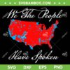 We the People Have Spoken SVG PNG, Trump Map of 2024 Election Results SVG