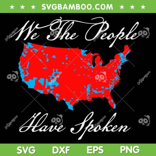 We the People Have Spoken SVG PNG, Trump Map of 2024 Election Results SVG