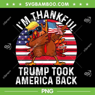 I'm Thankful Trump Won PNG, Trump Turkey Took America Back PNG, Trump Dabbing Thanksgiving PNG