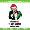 Uncle Sam Merry Christmas SVG PNG, Uncle Sam I Want You To Have A Merry Christmas SVG