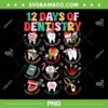12 Days Of Dentistry PNG, Funny Christmas Dental Squad Crew PNG, Xmas Dentist PNG
