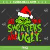 Grinch All Your Sweaters Are Ugly PNG, Funny Grinch Christmas Lights PNG, The Grinch Lover PNG