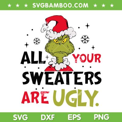All of Your Sweaters are Ugly Grinch SVG, Funny Grinch Xmas 2024 SVG PNG All of Your Sweaters are Ugly Grinch SVG, Funny Grinch Xmas 2024 SVG PNG